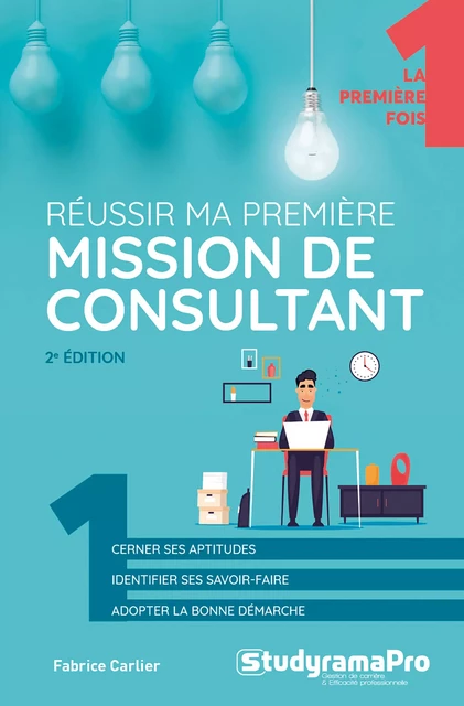 Réussir ma première mission de consultant - Fabrice Carlier - Studyrama