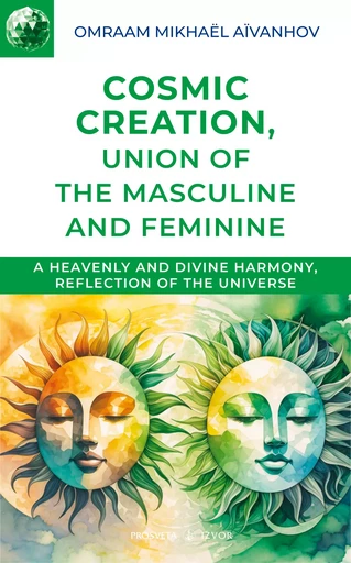 Cosmic Creation - Union of the Masculine and Feminine - Omraam Mikhaël Aïvanhov - Editions Prosveta