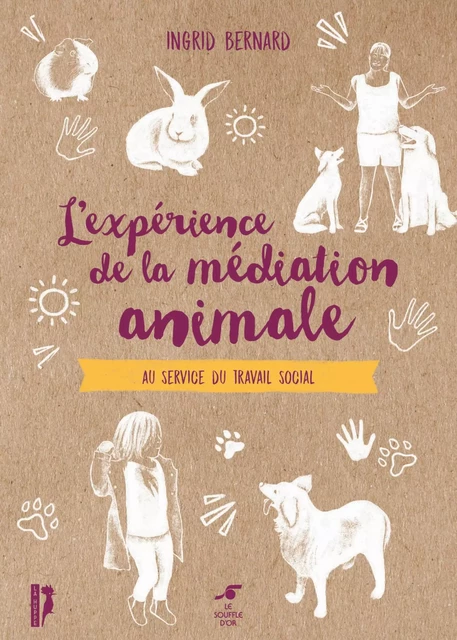 L'expérience de la médiation animale - Ingrid Bernard - Le souffle d'Or