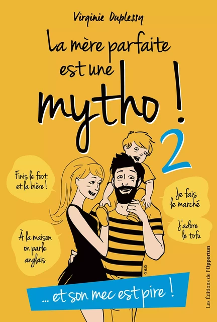 La mère parfaite est une mytho... et son mec est pire ! - Virginie Duplessy - Les Éditions de l'Opportun