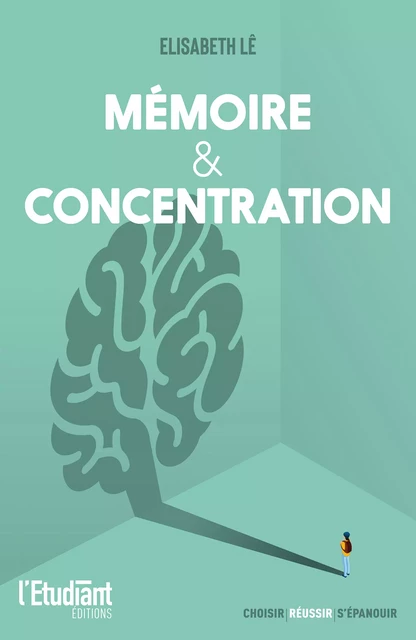 Mémoire et concentration - Elisabeth Lê - L'Etudiant Éditions