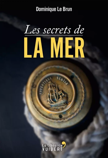 Les secrets de la mer - Dominique le Brun - La Librairie Vuibert