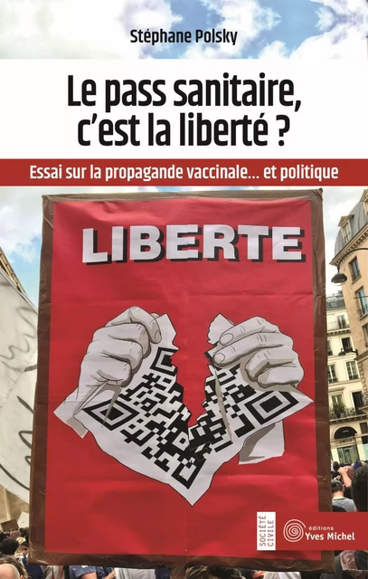 Le pass sanitaire, c’est la liberté ? - Retour sur la propagande vaccinale... et politique - Stéphane Polsky - Yves Michel