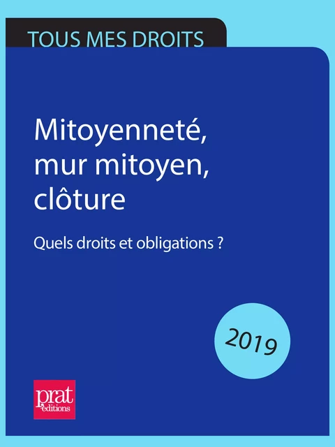 Mitoyenneté, mur mitoyen, clôture 2019 - Emmanuèle Vallas, Sylvie Lacroux - Prat Editions