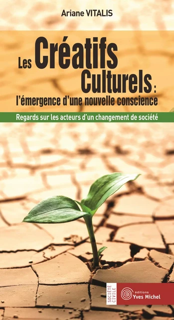 Les créatifs culturels : l’émergence d’une nouvelle conscience - Ariane Vitalis - Yves Michel