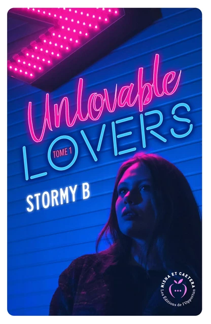 Unlovable lovers - Tome 1 - B. Stormy - Nisha et caetera