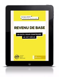 Revenu de base : un outil pour construire le XXIe siècle (Tome 1)