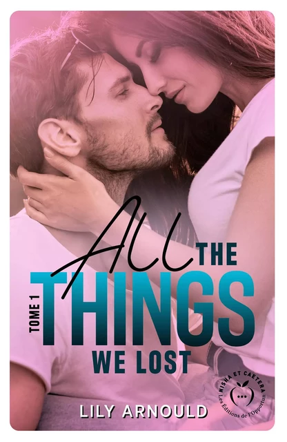 All the things we lost - Tome 1 - Lily Arnould - Nisha et caetera