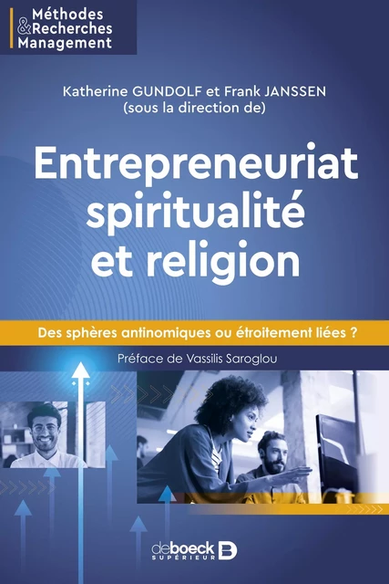 Entrepreneuriat, spiritualité et religion : Des sphères antinomiques ou étroitement liées ? - Frank Janssen, Katherine Gundolf, Vassilis Saroglou - De Boeck Supérieur