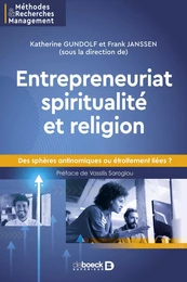 Entrepreneuriat, spiritualité et religion : Des sphères antinomiques ou étroitement liées ?