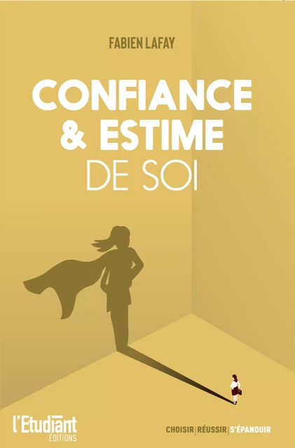 Confiance et estime de soi - Fabien Lafay - L'Etudiant Éditions