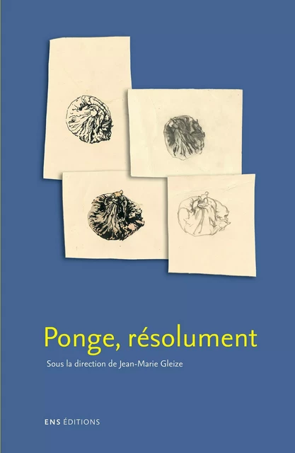 Ponge, résolument -  - ENS Éditions