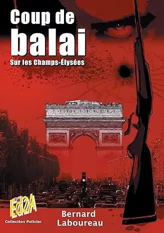 Coup de balai sur les Champs-Elysées - Bernard Laboureau - Éditions Auteurs d'Aujourd'hui