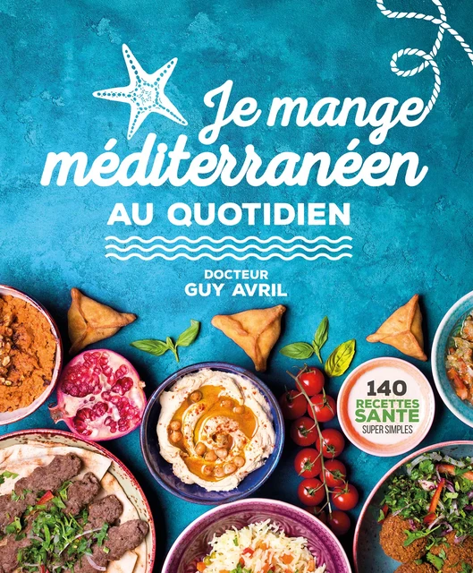 Je mange méditerranéen au quotidien - Guy Avril - Thierry Souccar Éditions