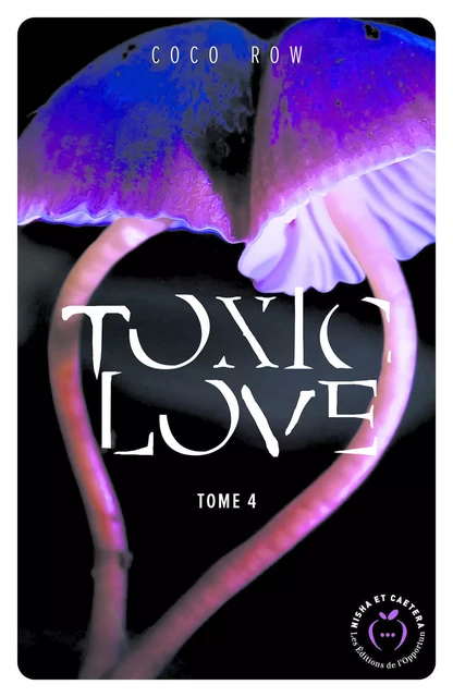 Toxic Love - Tome 4 - Coco Row - Nisha et caetera