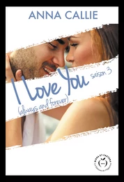 I love you (always and forever) - Saison 3