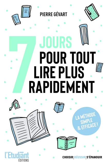 7 jours pour tout lire plus rapidement - Pierre Gévart - L'Etudiant Éditions