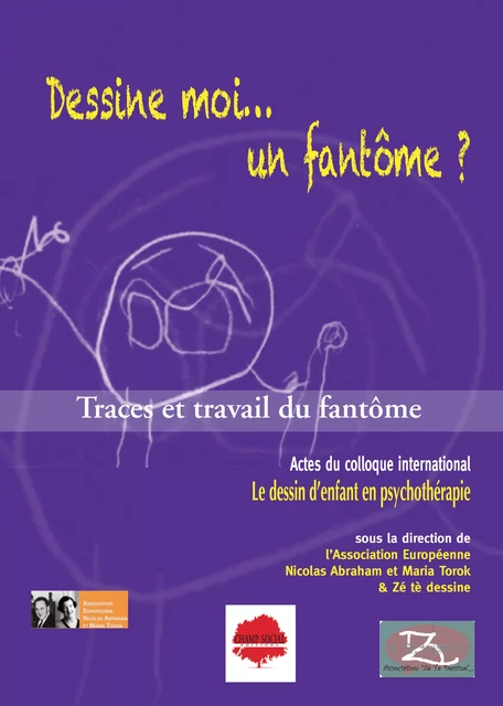 Dessine moi… un fantôme ? Actes du colloque international "Le dessin d’enfant en psychothérapie" - Association Zé Tè Dessine - Champ social Editions