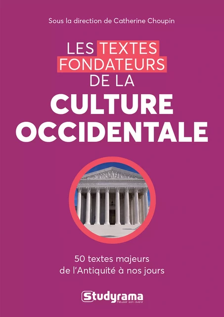 Les textes fondateurs de la culture occidentale - Mélina Ayanniotakis, Fanny Bouteiller, Catherine Choupin, Elisabeth Crusco, Philippe Granarolo, Florence Grumillier, Françoise Mandon, Martine Petrini-Poli, Dorian Piette - Studyrama