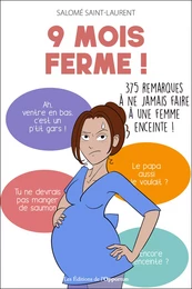 9 mois ferme ! - 375 remarques à ne jamais faire à une femme enceinte !