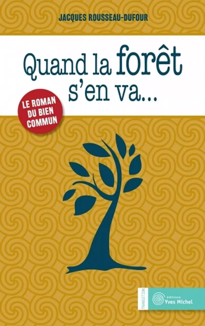 Quand la forêt s'en va... - Jacques Rousseau-Dufour - Yves Michel