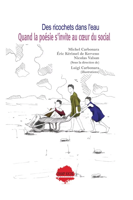 Des ricochets dans l'eau. Quand la poésie s'invite au cœur du social - Michel Carbonara, Éric Kérimel de Kerveno, Nicolas Valsan, Luigi Carbonara - Champ social Editions