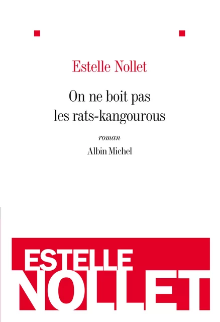 On ne boit pas les rats-kangourous - Estelle Nollet - Albin Michel