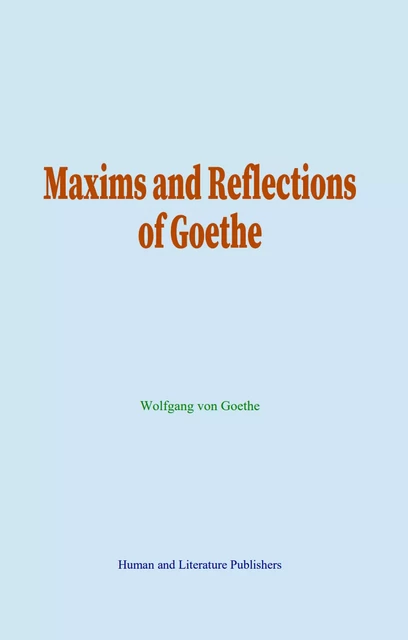 Maxims and Reflections of Goethe - Wolfgang von Goethe - Human and Literature Publishing