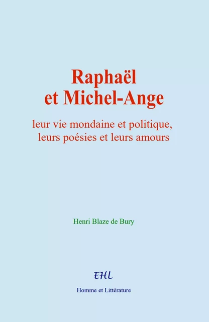 Raphaël et Michel-Ange - Henri Blaze de Bury - Editions Homme et Litterature