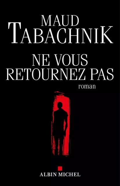 Ne vous retournez pas - Maud Tabachnik - Albin Michel