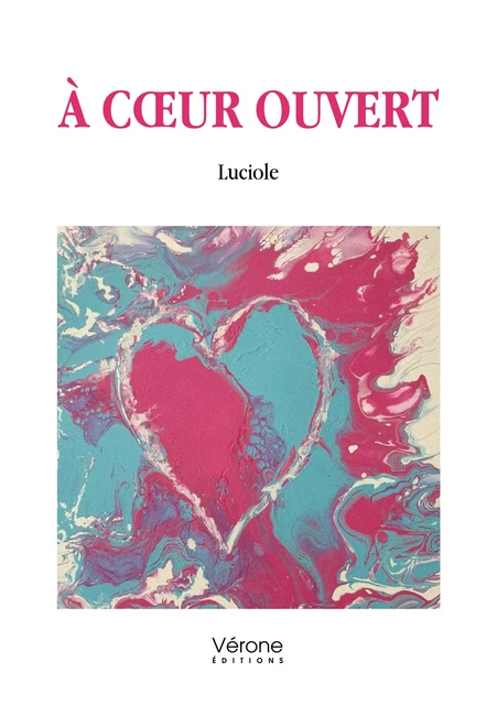 À cœur ouvert -  Luciole - Editions Vérone