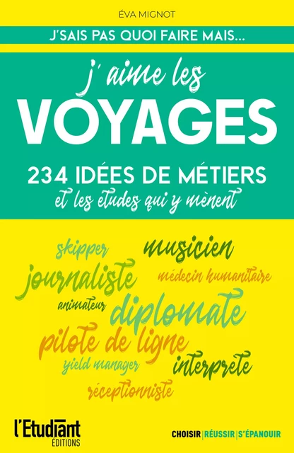 J'aime les voyages : 234 idées de métiers et les études qui y mènent - Éva Mignot - L'Etudiant Éditions