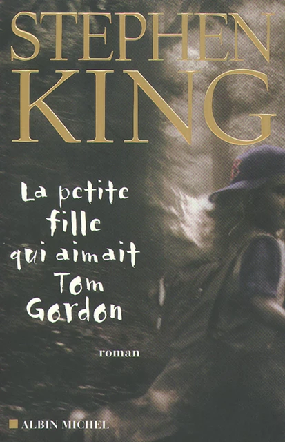 La Petite fille qui aimait Tom Gordon - Stephen King - Albin Michel