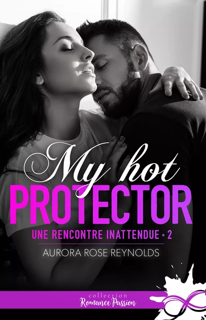 My hot protector - Aurora Rose Reynolds - Collection Infinity