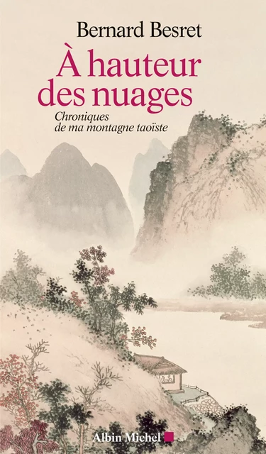 A hauteur des nuages - Bernard Besret - Albin Michel