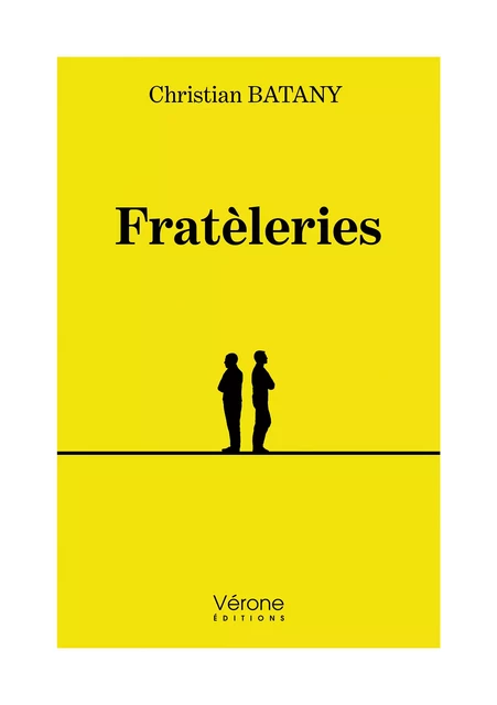 Fratèleries - Christian Batany - Editions Vérone