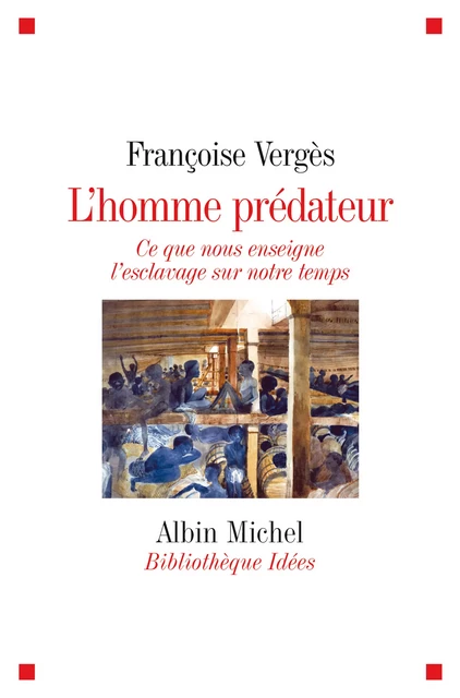 L'Homme prédateur - Françoise Vergès - Albin Michel