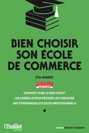 Bien choisir son école de commerce - Nouvelle édition