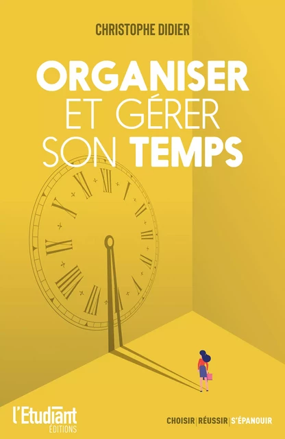 Organiser et gérer son temps - Christophe Didier - L'Etudiant Éditions