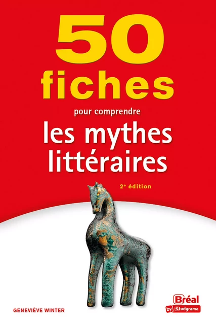 50 fiches pour comprendre les mythes littéraires - Geneviève Winter - Bréal