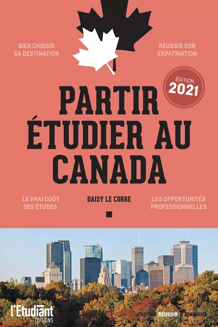 Partir étudier au Canada - Édition 2021 - Daisy le Corre - L'Etudiant Éditions