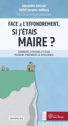 Face à l'effondrement, si j'étais maire ? Comment citoyens et élus peuvent préparer la résilience