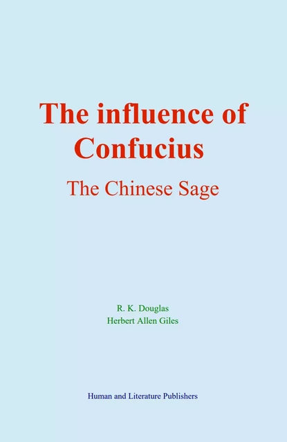 The Influence of Confucius - R. K. Douglas, Herbert Allen Giles - Human and Literature Publishing