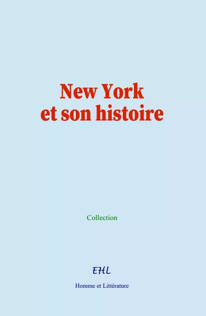 New York et son histoire -  Collection - Editions Homme et Litterature