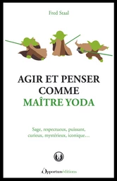 Agir et penser comme Maître Yoda