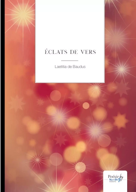 Éclats de vers - Laetitia de Baudus - Nombre7 Editions