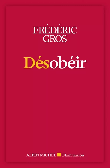 Désobéir - Frédéric Gros - Albin Michel