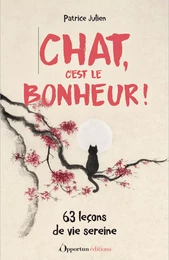 Chat, c'est le bonheur ! - 63 leçons de vie sereine