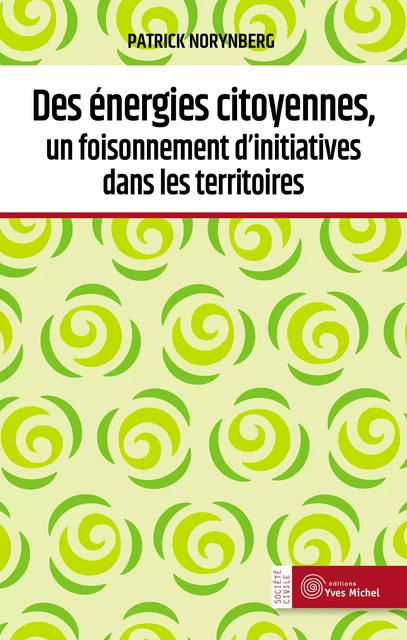 Des énergies citoyennes, un foisonnement d'initiatives dans les territoires - Patrick Norynberg - Yves Michel