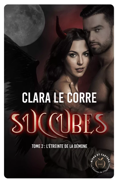 Succubes, tome 2 : L'étreinte de la démone - Clara le Corre - Nisha et caetera